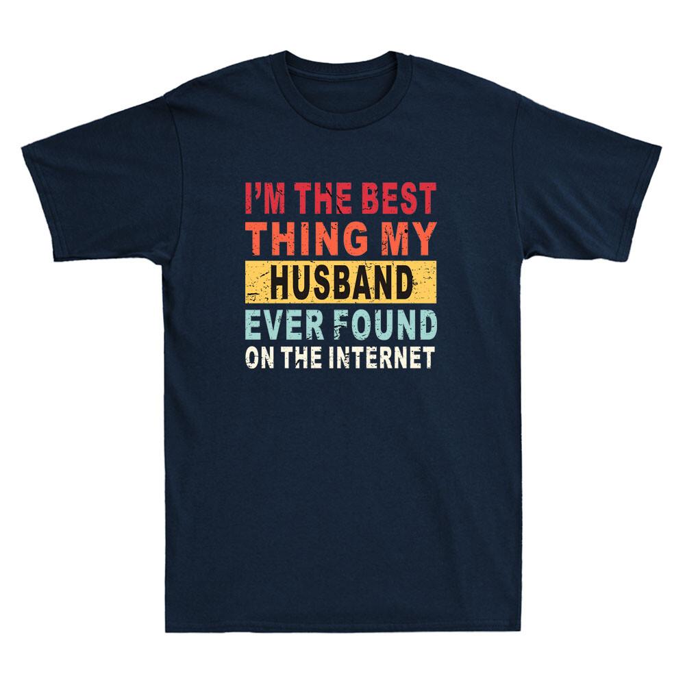 I m The Best Thing My Husband Ever Found On The Internet Vintage Unisex T-shirt XXXL
