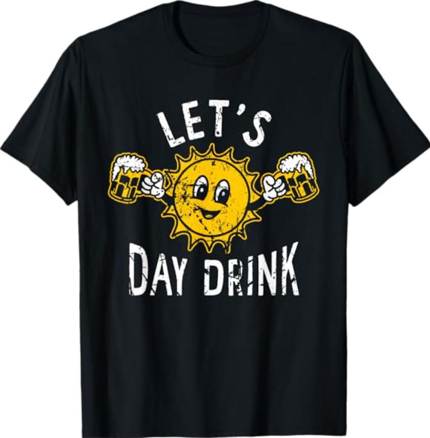 Lets Day Drink Funny Sun Drinking Humor T-Shirt S