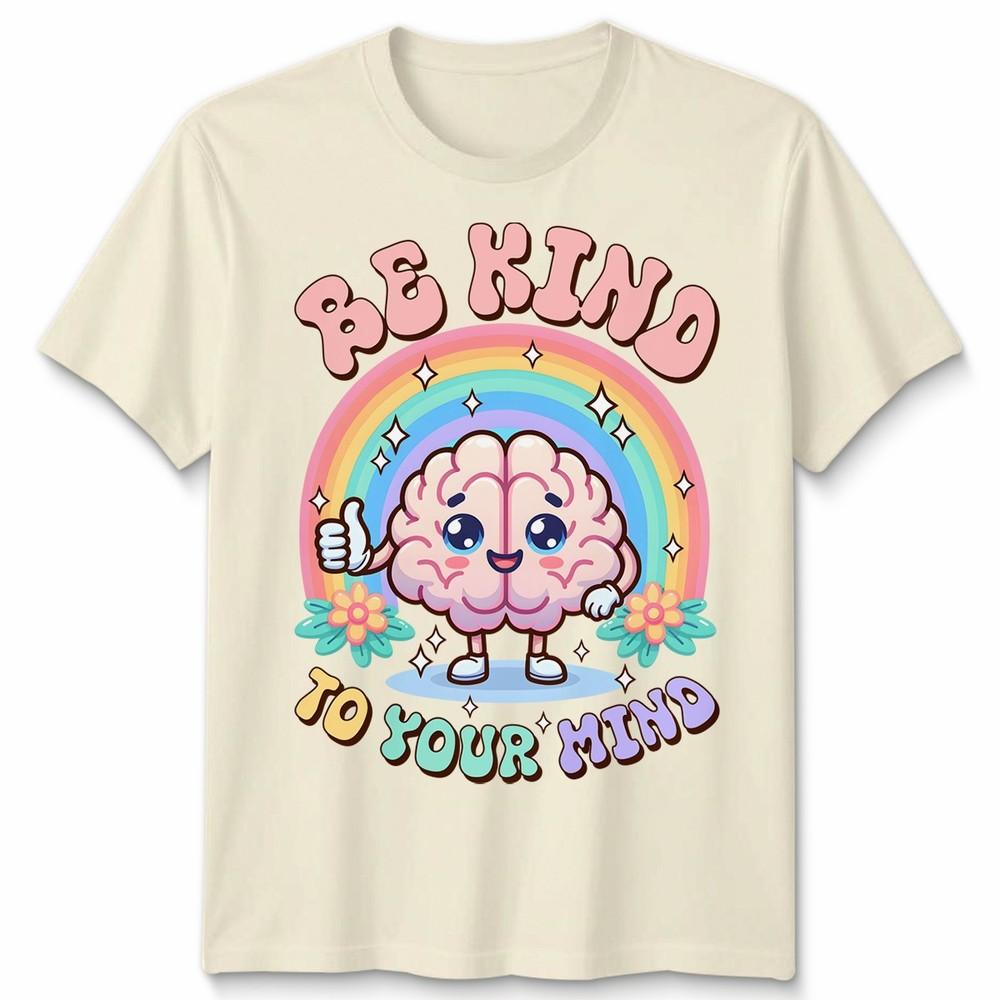 World Unisextal Health Day You Have To Be Kind To Mind Unisex Tshirt