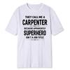 Carpenter Superhero Jobtitle Funny Sayings TShirt Men Women Soft Modal Blend Tee Construction Humor Handyman Sarcastic Tops