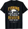 Fishing Hunting Solve My Problems Funny Outdoor Gift T-Shirt