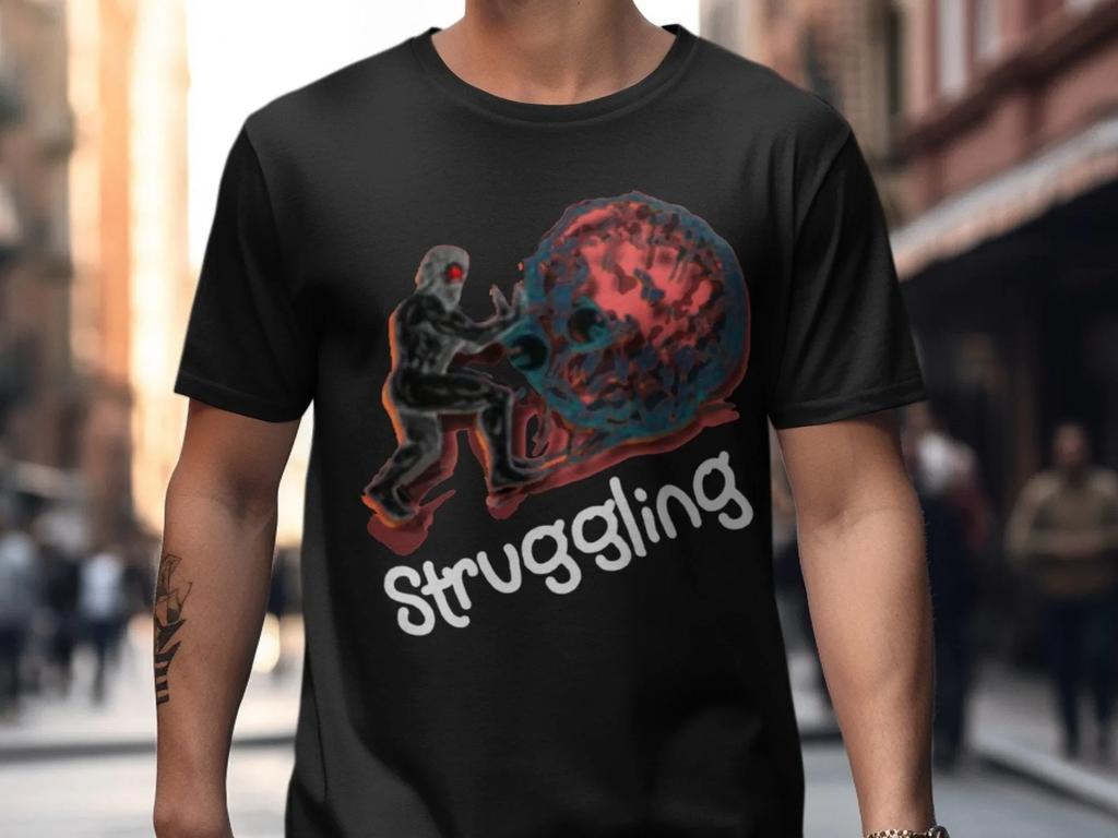 Struggling T Shirt with Bold Design Unique Art for Motivation and Inspiration