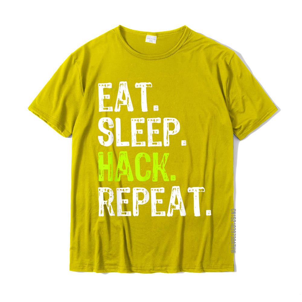 Eat Sleep Hack Hacker Hacking Security Funny Gift TShirt New Arrival Man Tshirts Cotton T Shirt Family