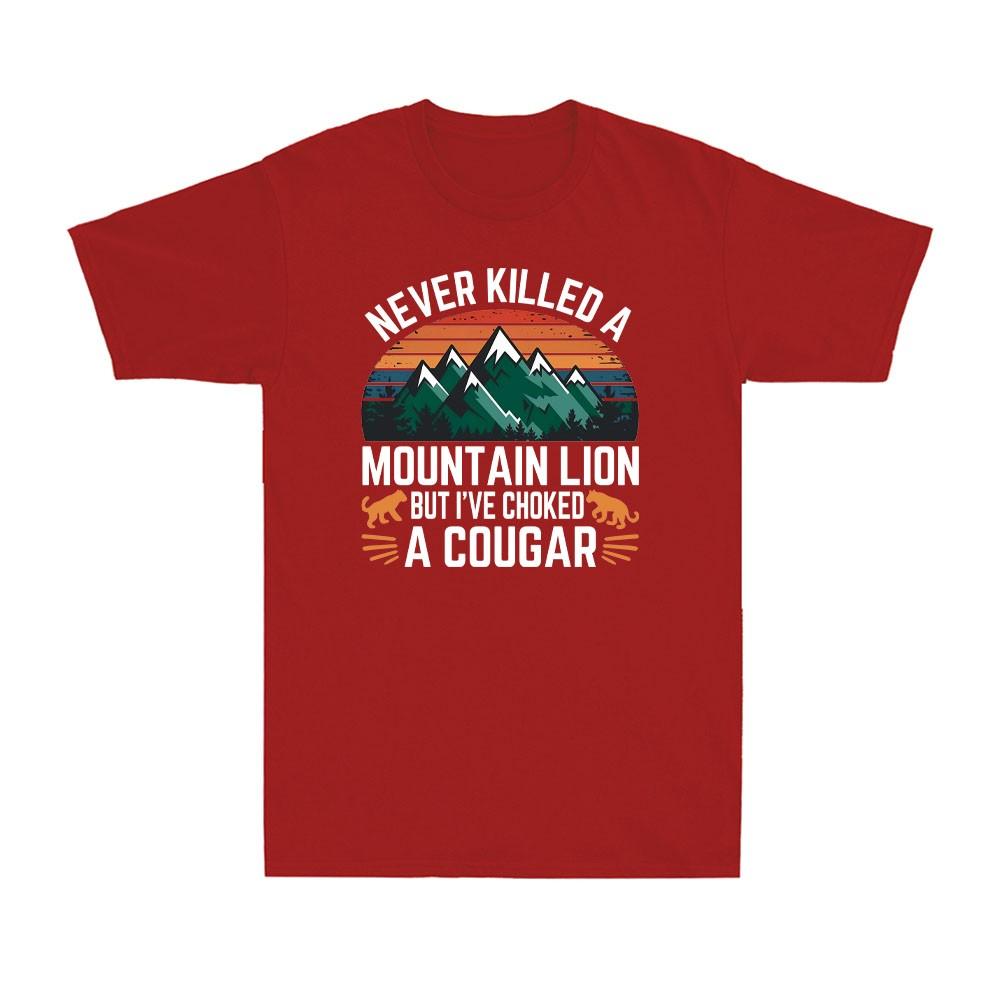 Never Killed A Mountain Lion But I Have Choked A Cougar Vintage Unisexs Tshirt