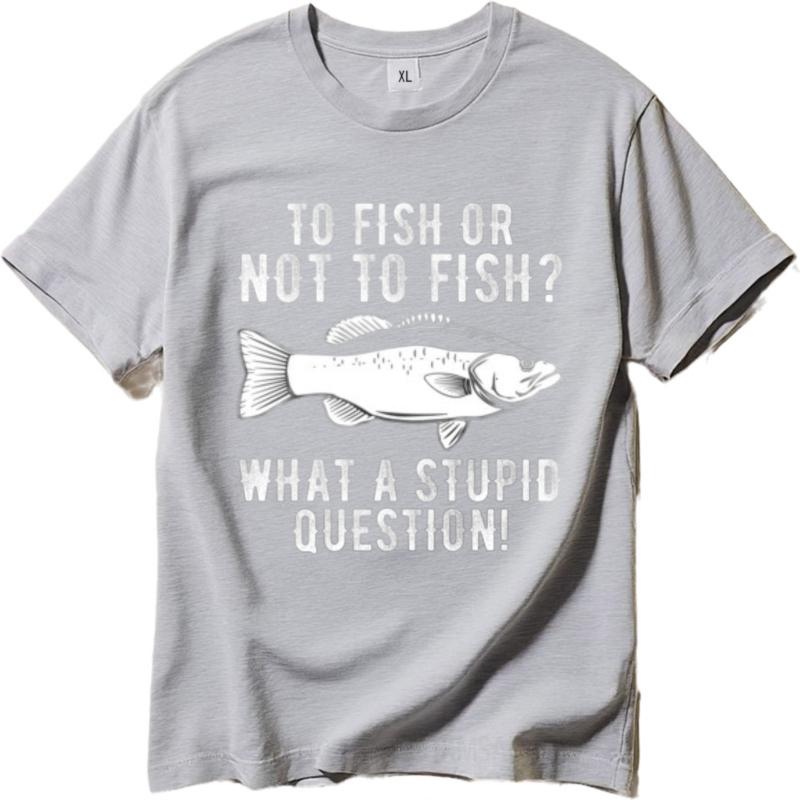Essential Tee Relaxed Fit Unisex Crew Neck t shirt Fashion To Fish Or Not To Fish What A Stupid Question Hiphop Women tops