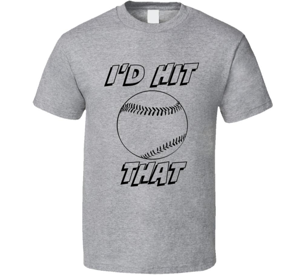 I d Hit That Baseball TShirt Funny Novelty Gift Sports Clothing Unisex Tee Top XXXL