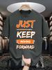 Just Keep Moving Forward Design Tshirts Unisex Summer Cotton Oneck Tee Allmatch Casual Top Loose Fashion Unisex Retro Clothing