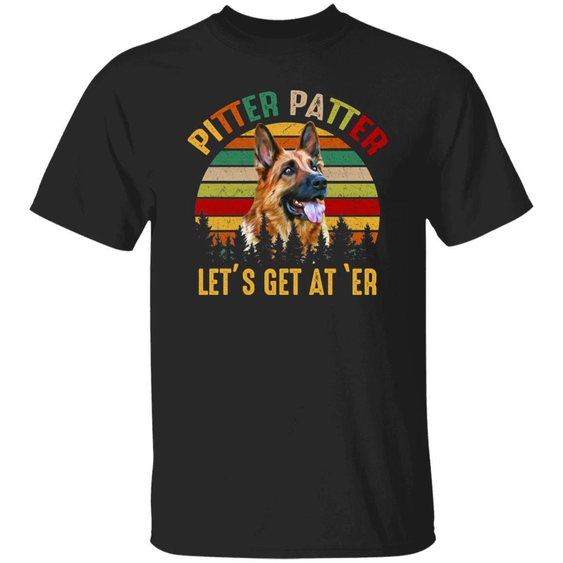 Pitter Patter Let s Get At er T-Shirt gift German Shepherd owner Unisex tee Blac S