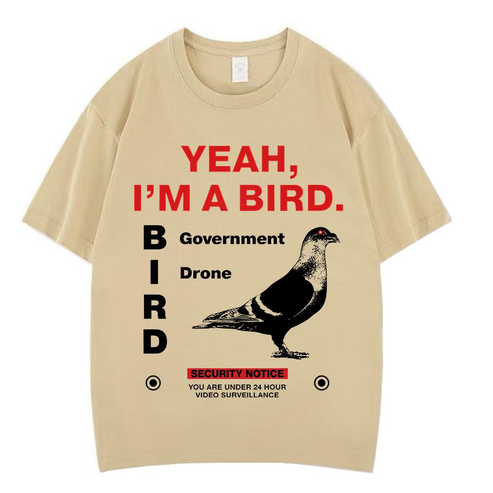 Yeah Im A Bird Funny Meme Tshirts Unisex Unisex Clothing Fashion Vintage Oversized Cotton Casual Short Sleeves Hiphop T Shirts
