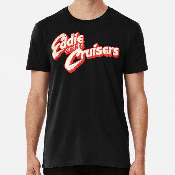 

Eddie and the Cruisers T-Shirt S-5XL Best T-Shirt 4XL
