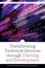 The Transforming Technical Services Through Training and Development Book