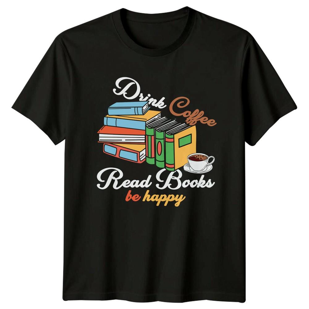 Drink Coffee Read Books Be Happy Book Lover TShirt Unisex T-Shirt M