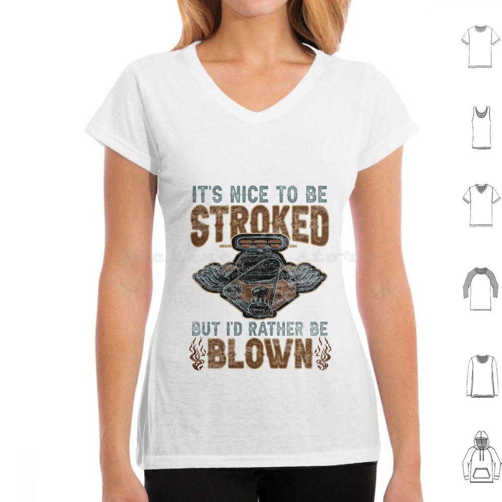 Its Nice To Be Stroked But Id Rather Be Blown T Shirt Cotton Men Women DIY Print Blown Race Car Race Car Engine Design Epic