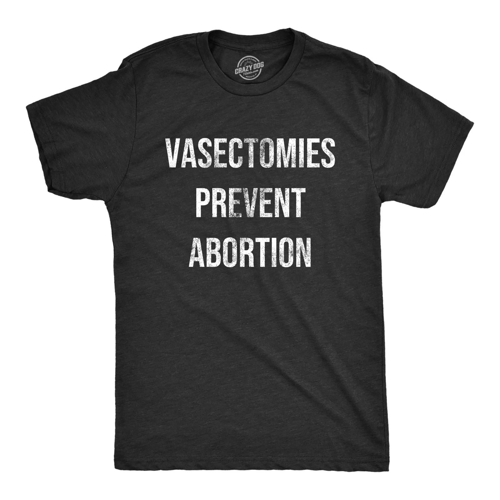 Mens Vasectomies Prevent Abortion T Shirt Funny Reproductive Rights Protest XL