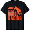 I Love Horse Racing Race Horses Racer T-Shirt