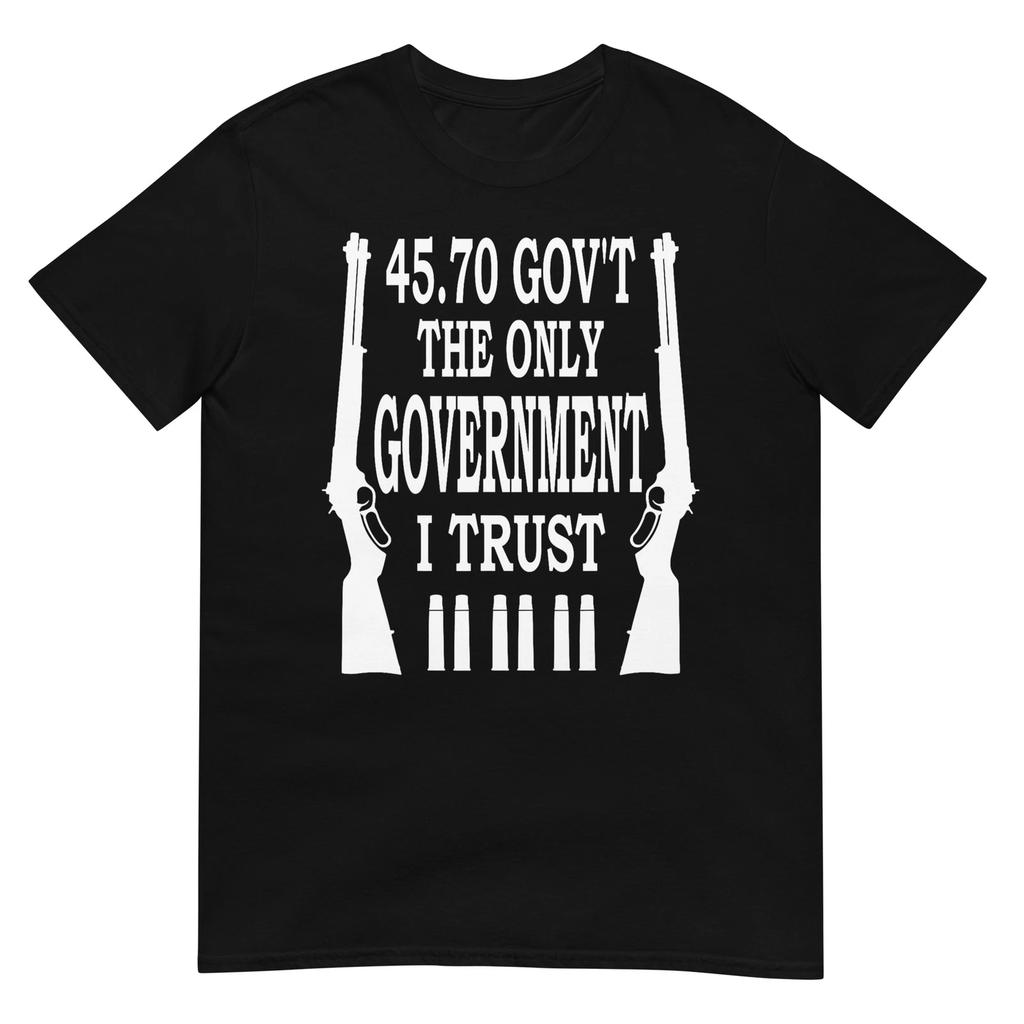 45 70 STAAT Das einzige Regierung, der ich vertraue T-Shirt T-Shirt
