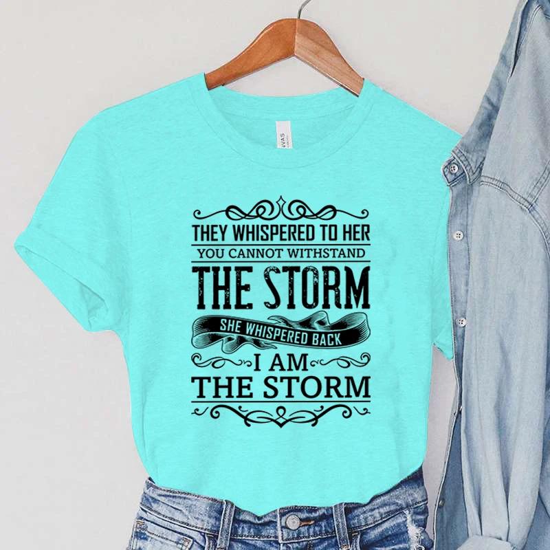 I Am The Storm Graphic T Shirts Women Vintage Tops The Storm She Whispered Back Print Tshirts Summer Harajuku Women Clothes S