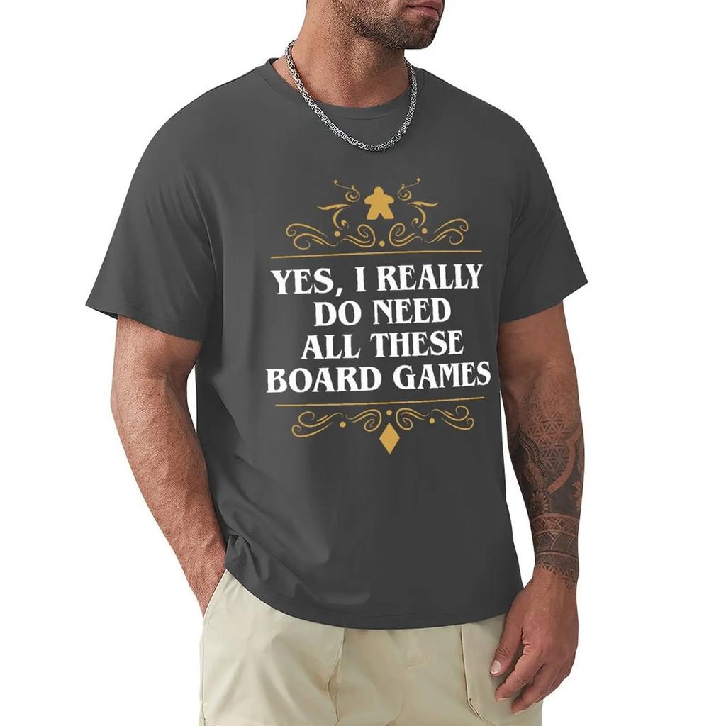 Yes I Really Do Need All These Board Games T Shirt Harajuku Short Sleeve T-shirt Cotton Graphics Tshirt Tops