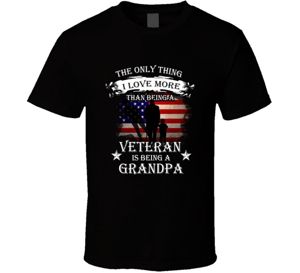 Veterans - The Only Thing I Love More Than Being a Veteran Is Being a Grandpa T