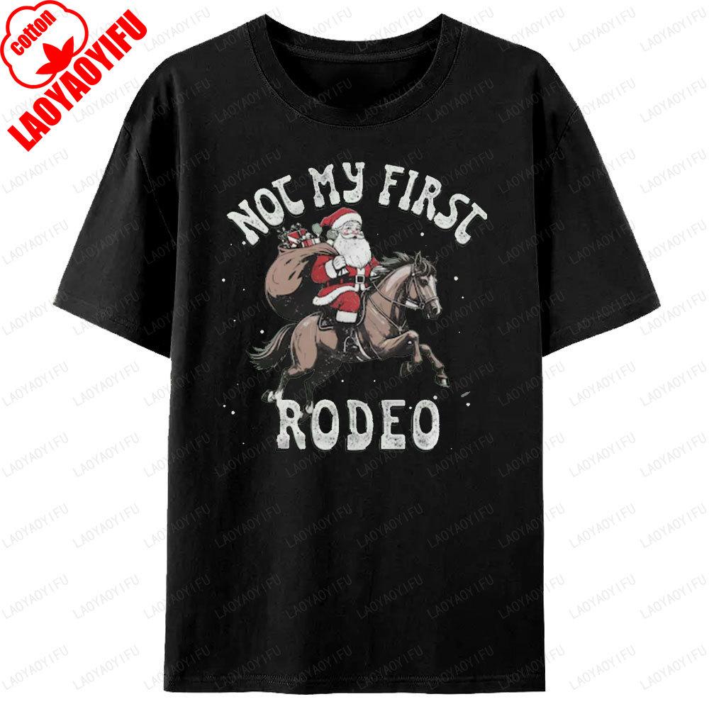 Not My First Rodeo Merry Christmas Festival Graphic T Shirts Santa Claus Rodeo Funny Horses Unisex Unisex Printed TShirt Gift S