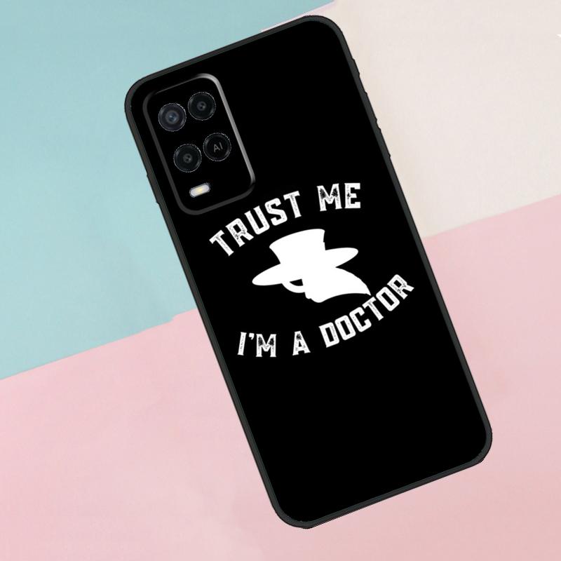 Trust Me I'm A Doctor For Oppo A18 A38 A78 A98 A96 A58 A17 A77 A80 A40 A60 A16 A76 A74 A94 A54 A15 A57S Phone Case