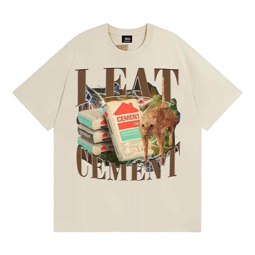 I Eat Cement Funny Cat Meme Graphic T-shirts Men Women Casual 100% Cotton Oversized T Shirt Fashion Vintage Short Sleeve T-shirt