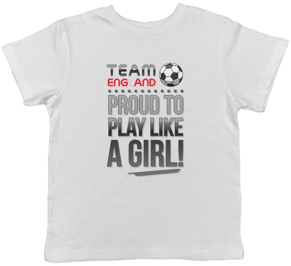 Proud to Play Like a Girl Team England Football Kids Childrens T-Shirt 100