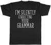 I'm Silently Correcting Your Grammar Unisex Mens Womens Tee T-Shirt