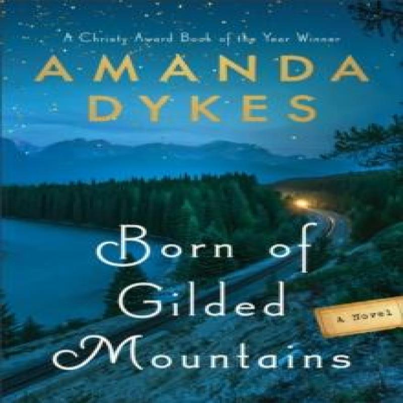 Born of Gilded Mountains by Amanda Dykes Paperback Book 9780764239519