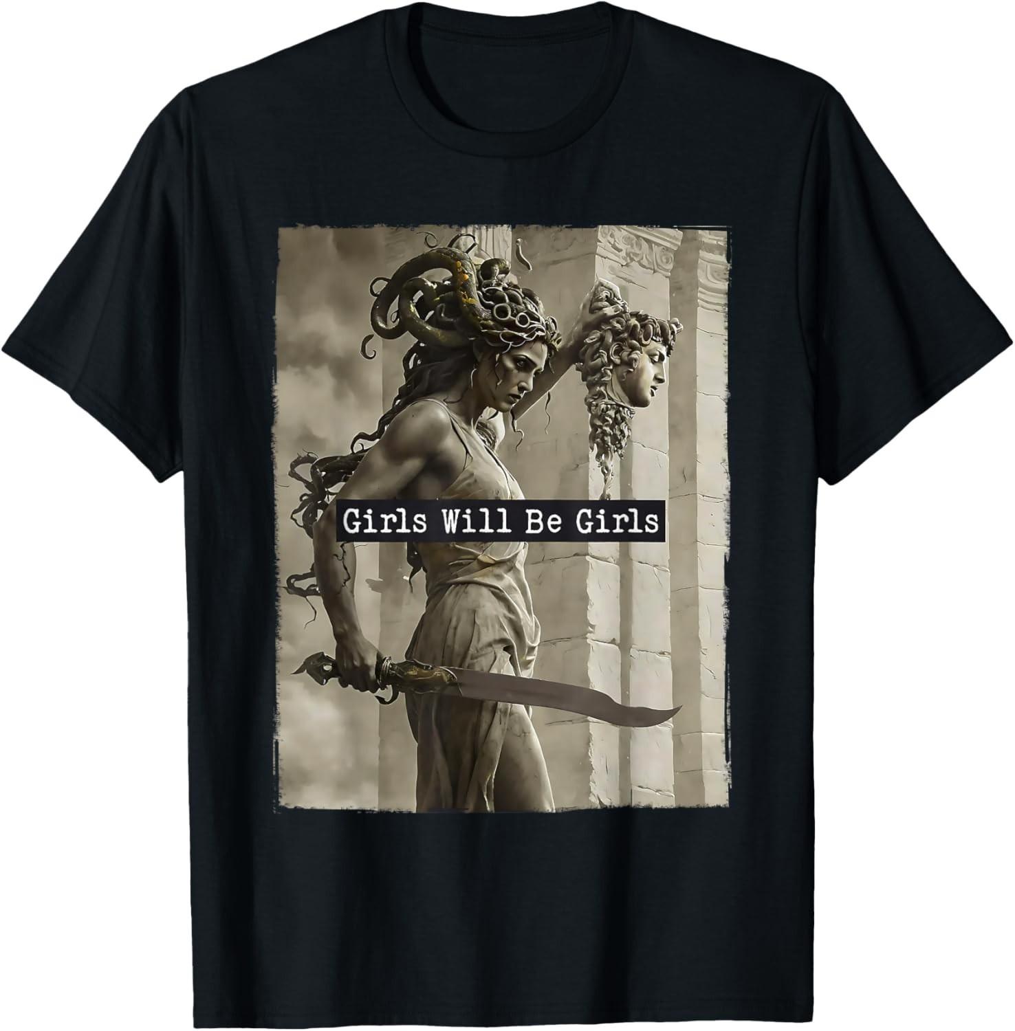 Girl Will Be Girls Shirts Medusa Feminist Women T-Shirt Mens Womens Tees Top unisex shirt 4XL