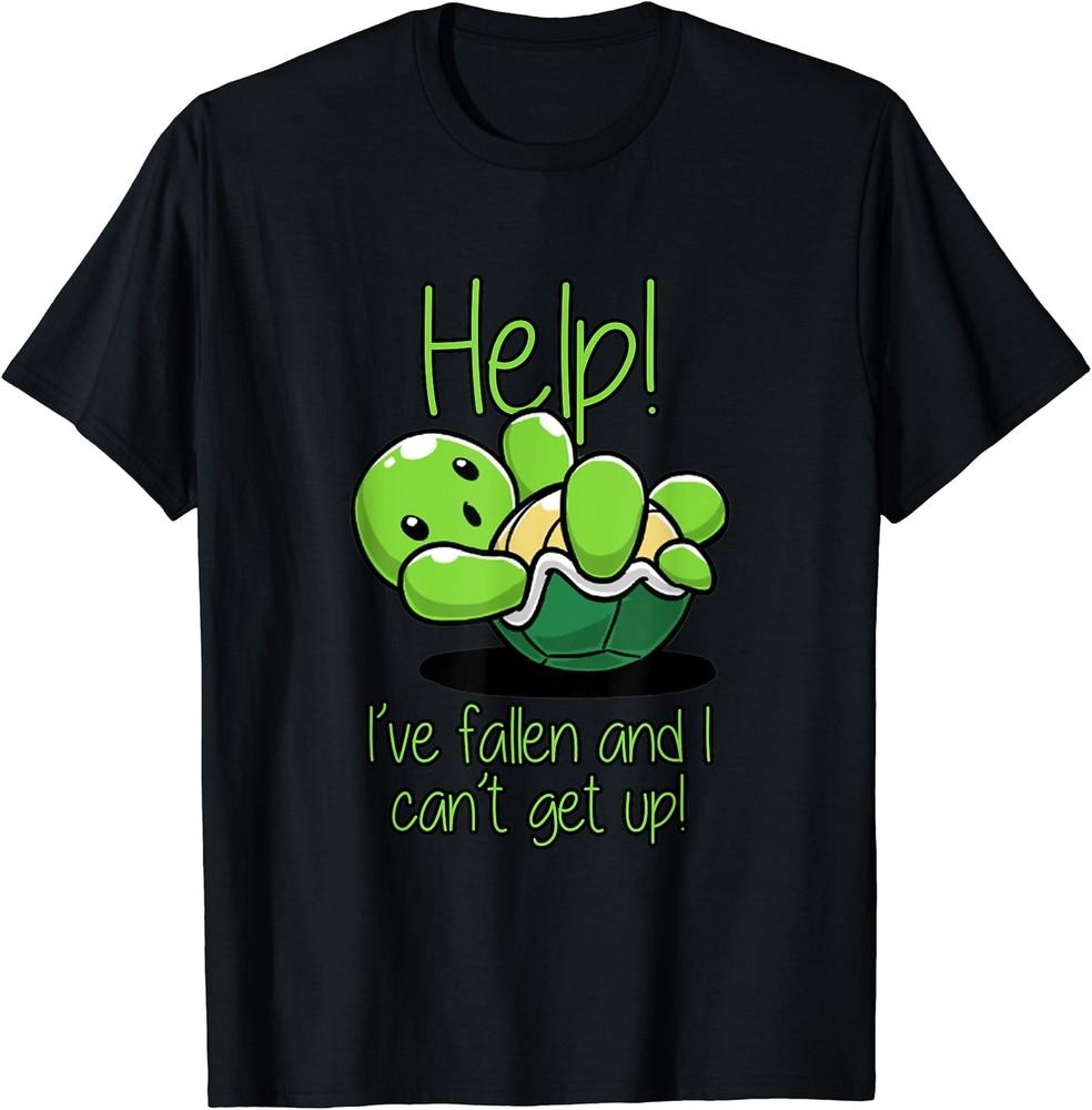 

Help I ve Fallen And I Can t Get Up Turtle Lovers T-Shirt Size S-5XL Unisex T-Shirt XXXL