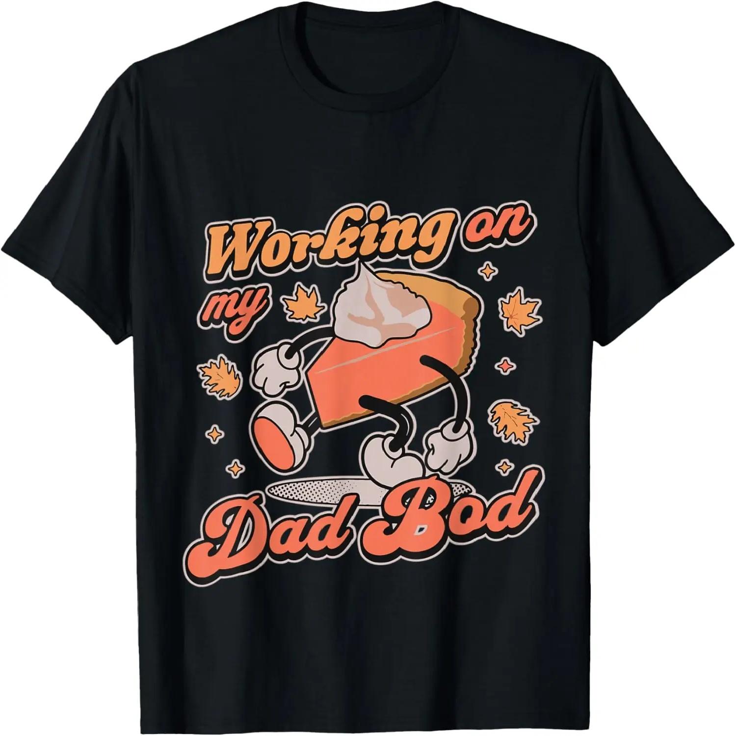 Working on my Dad Bod - Thanksgiving Pregnancy Announcement T-Shirt XXXXL