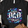 Best Dad Shirt, Best In The Galaxy, Father's Gift for Grandpa & Dad, Funny Dad#2 Unisex T-Shirt