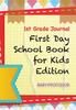 The 1st Grade Journal First Day School Book for Kids Edition Book