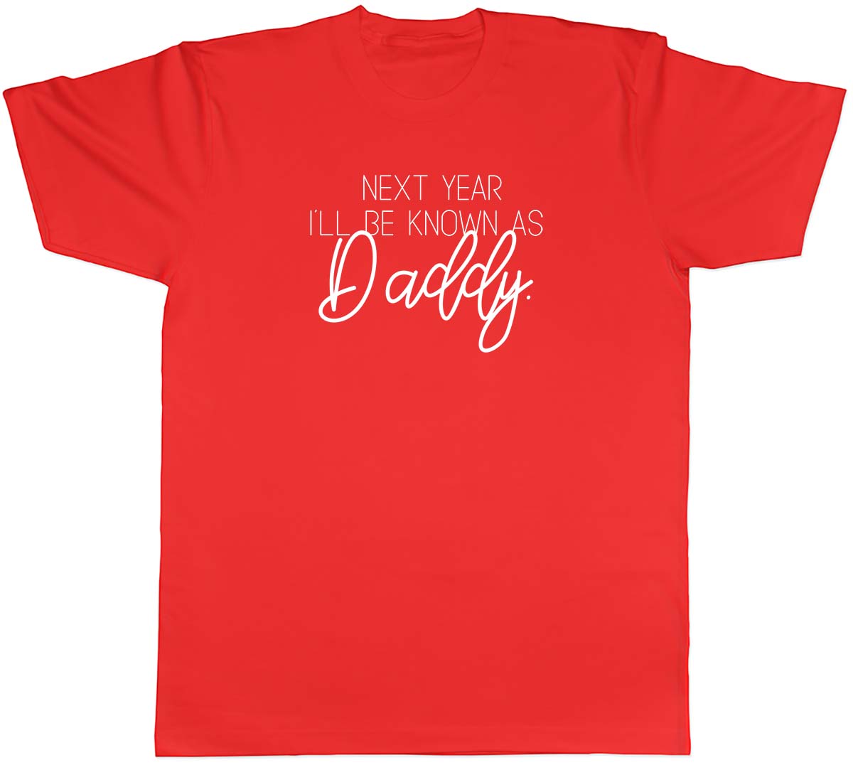 Next Year Ill be known as Daddy Unisexs Unisex TShirt Tee S