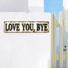 Träskylt "Love You Bye" Vintage Stil Väggkonst Gårdsstil Rustik Hängande Plakett för Vardagsrum Hall Entré Vägg Dörr Heminredning