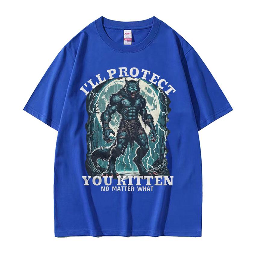Ill Protect You Kitten No Matter What Meme T Shirt Funny Alpha Wolf Graphic Tshirts Men Women Fashion Vintage Oversized Tshirt