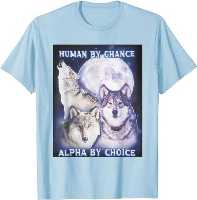 

Human By Chance Alpha By Choice Alpha Wolf Women T-Shirt Cute Wolf Graphic Outfit Outgoing Extrovert Social Butterfly Saying Tee 4XL