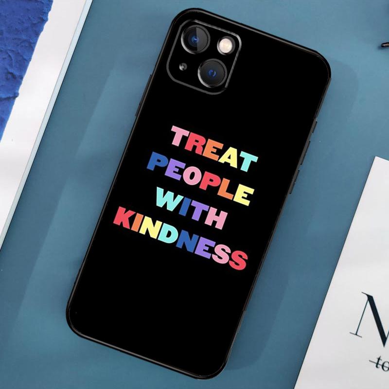 Treat People With Kindness Phone Case For iPhone 15 13 12 11 14 Pro Max Mini X XR XS MAX SE 2020 7 8 Plus Back Cover