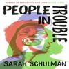 People In Trouble by Sarah Schulman Paperback Book 9781529111361