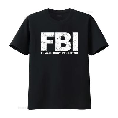 FBI Female Body Inspector Print T Shirt Party Club Funny Design Perfect New Vintage Washed Unisex Soft Versatile