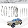 For Suzuki Grand Vitara Escudo 2.0 1999 2000 2001 2002 2004 ABS Chrome Car Accessories Door Handle Bowl Cover Trim Paste Style