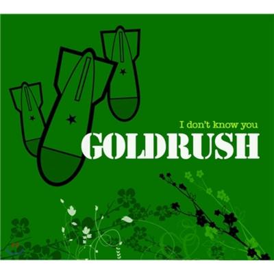 Goldrush - I Don't Know You