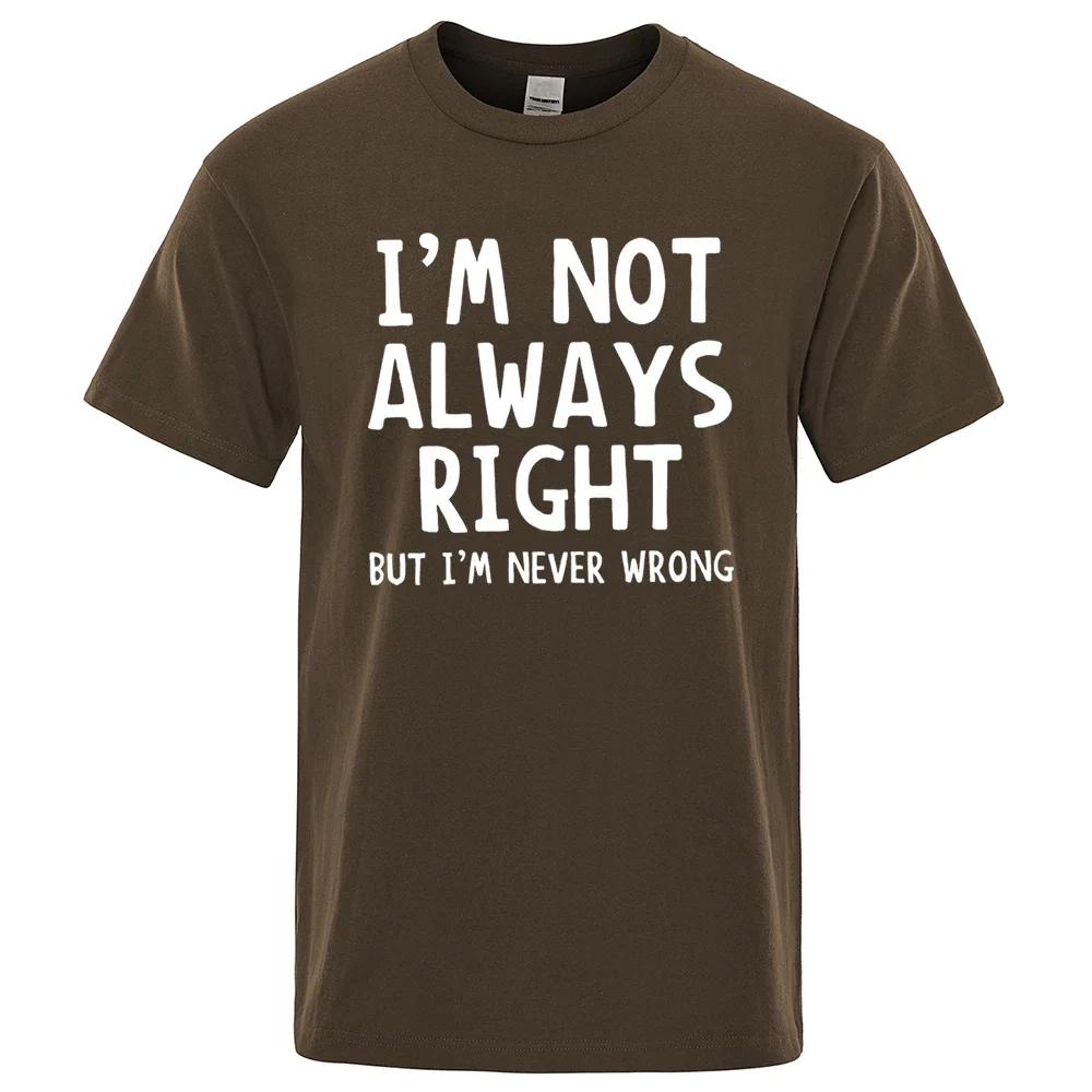 Herren-T-Shirt mit Aufschrift „I’M Not Always Right“, hochwertige T-Shirts für den Sommer, übergroße Kurzarmkleidung aus Baumwolle, lose Straßenoberteile