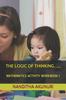 The The Logic of Thinking..... : Mathematics Activity Workbook-I : 1 Book