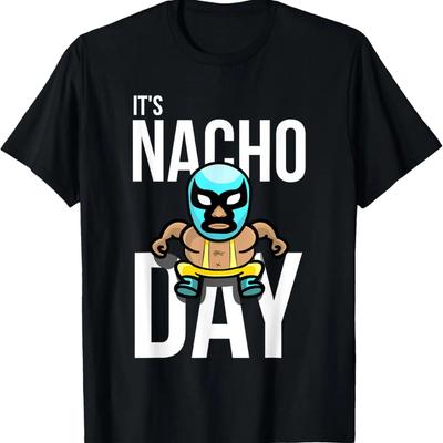 It's Nacho Day Shirt _ Cute Funny Luchador Shirt Gift,100% Cotton
