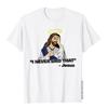 T-shirt Je N'ai Jamais Dit Ça Chemise Drôle Jésus Hauts T-shirts Drôles Nouveaux Hauts pour Adultes Chemises Imprimées Coton