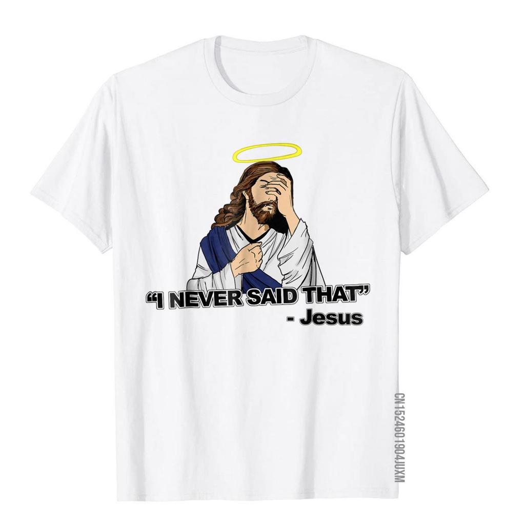 T-shirt Je N'ai Jamais Dit Ça Chemise Drôle Jésus Hauts T-shirts Drôles Nouveaux Hauts pour Adultes Chemises Imprimées Coton