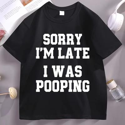 Sorry Im Late I Was Pooping Graphic T Shirts Unisex Women Funny Humor Cotton Short Sleeve Tshirt Loose Round Neck Tee Shirts Tops
