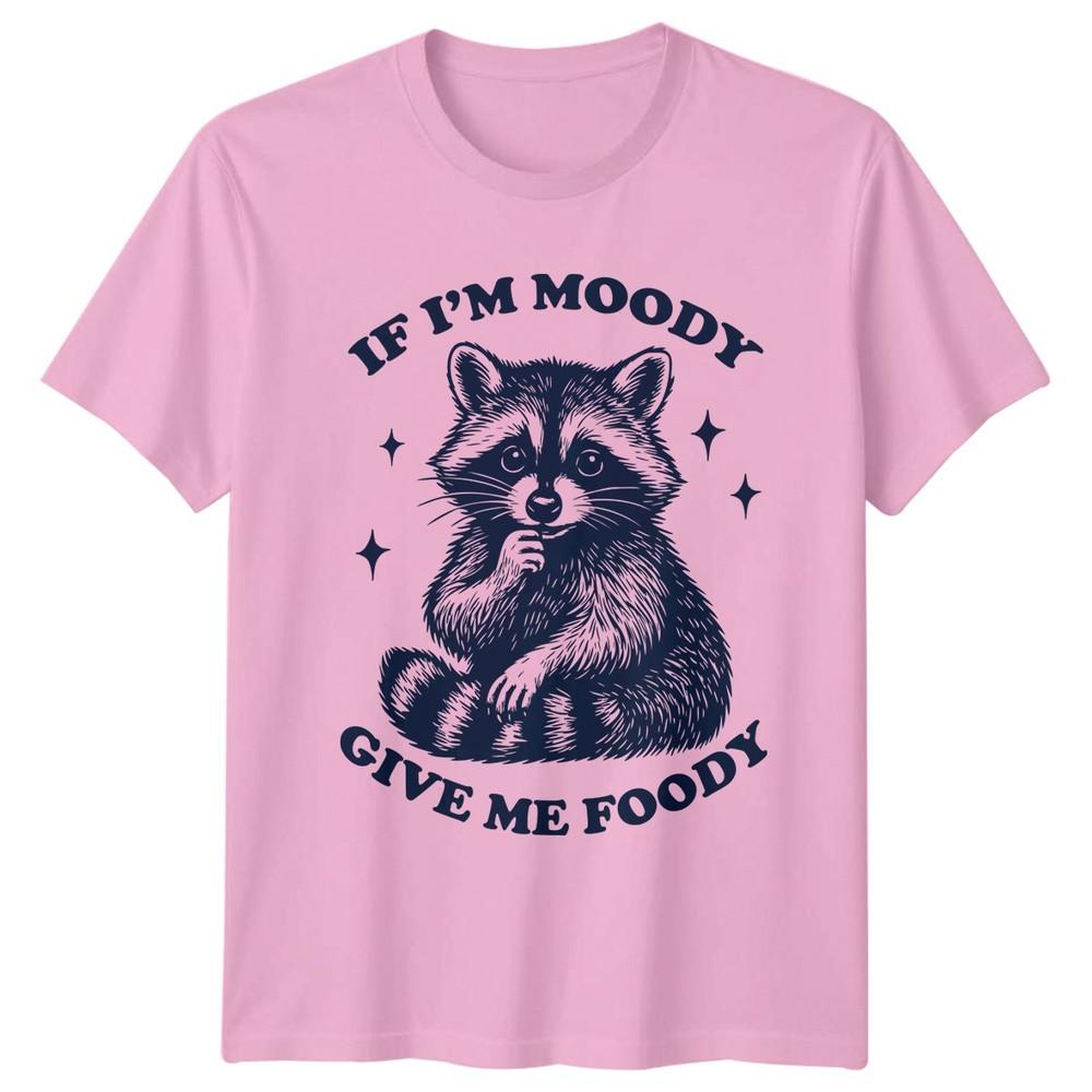 Funny If Im Moody Give Me Foody TShirt Raccoon Humor Wildlife Birthday Gift